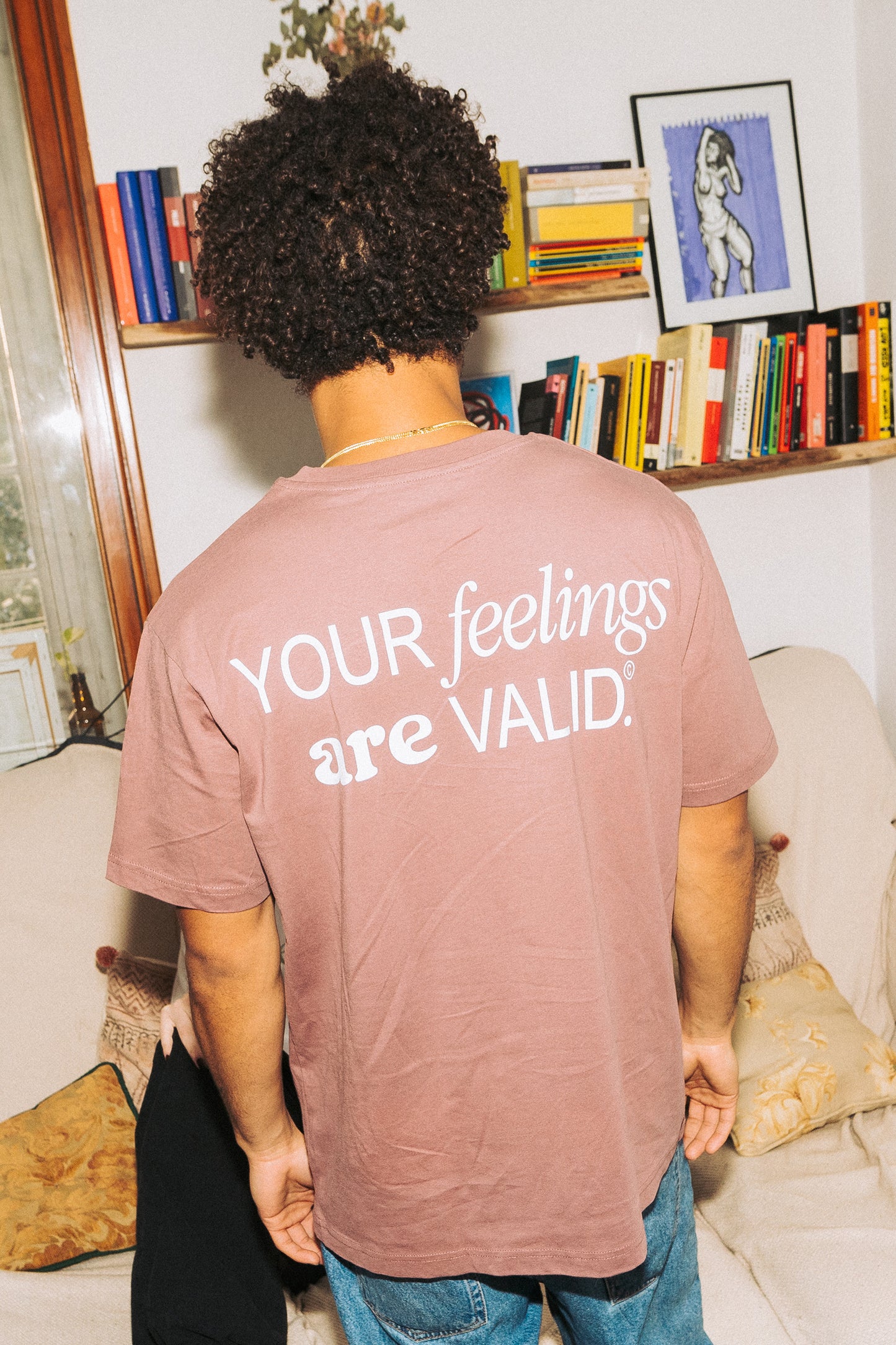 YOUR FEELINGS ARE VALID
