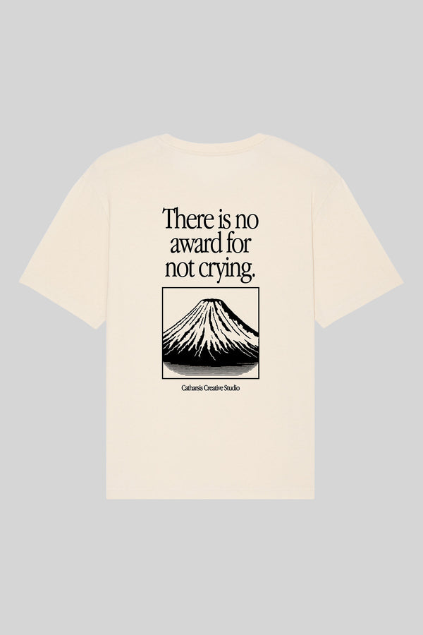 THERE IS NO AWARD FOR NOT CRYING