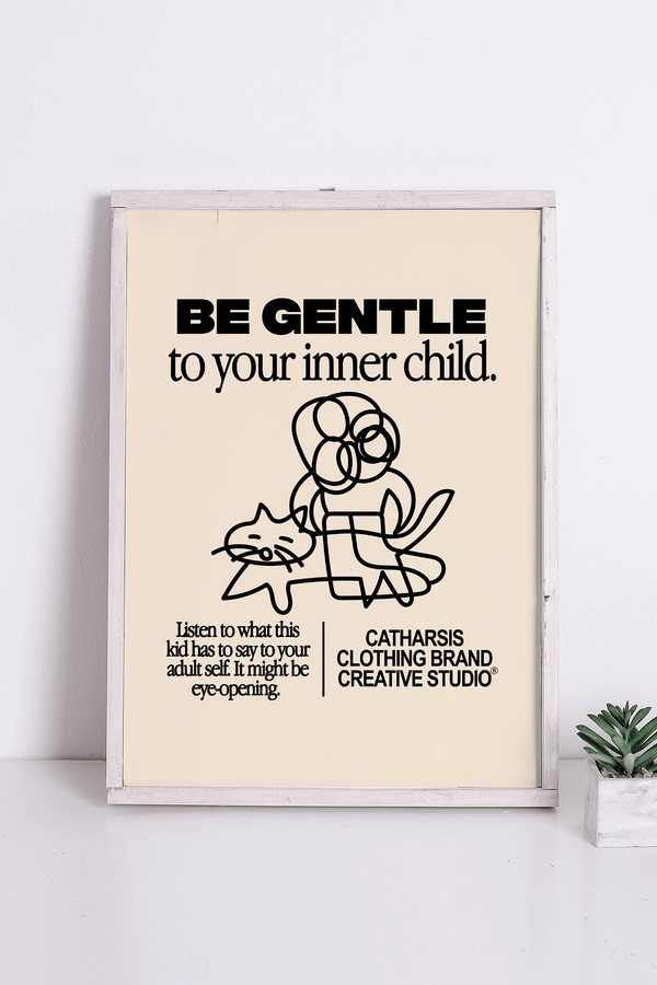 BE GENTLE TO YOUR INNER CHILD A3 PRINT