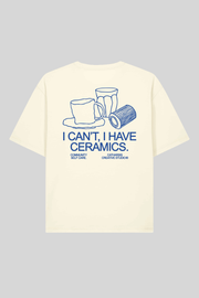 I CAN'T, I HAVE CERAMICS.