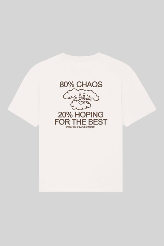 80% CHAOS, 20% HOPING FOR THE BEST.