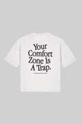 YOUR COMFORT ZONE IS A TRAP
