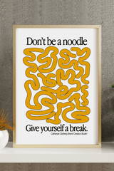 DON'T BE A NOODLE A3 PRINT