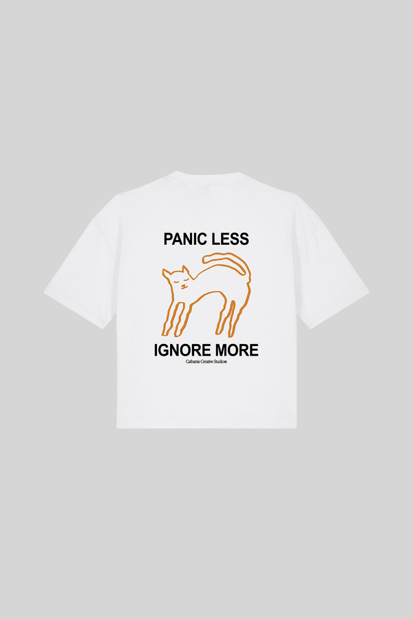 PANIC LESS, IGNORE MORE. CROPPED