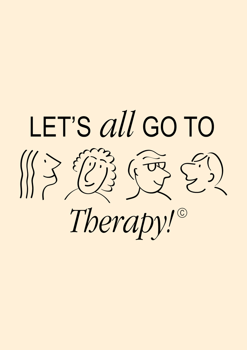 LE'TS ALL GO TO THERAPY A3 PRINT