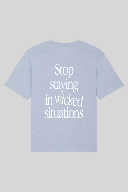 STOP STAYING IN WICKED SITUATIONS