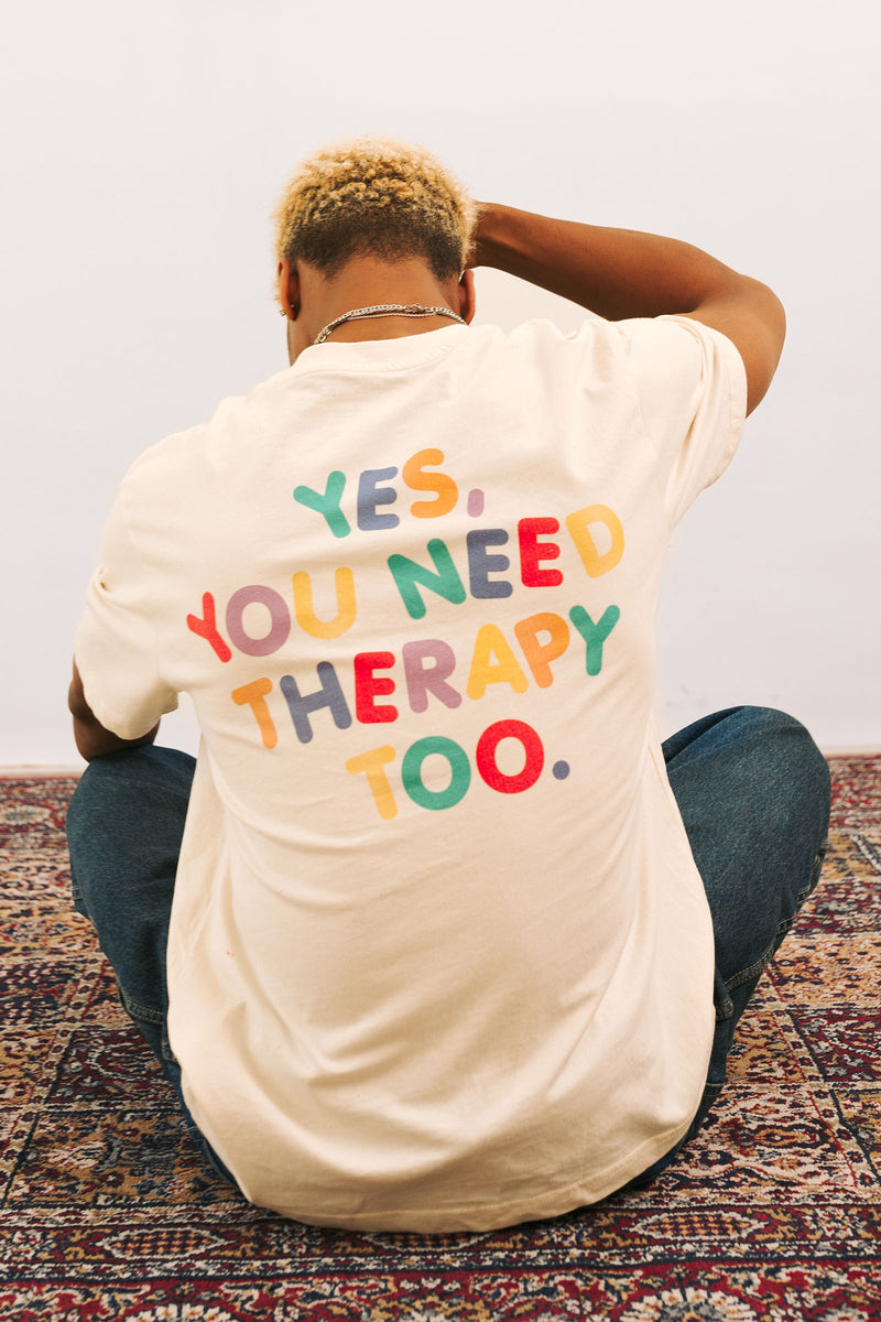 YES, YOU NEED THERAPY TOO.