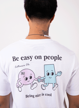 BE EASY ON PEOPLE
