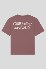 YOUR FEELINGS ARE VALID